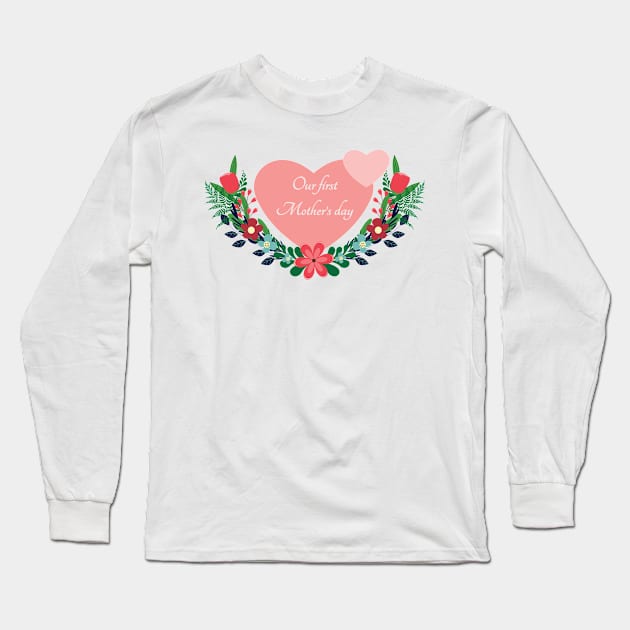 Our first Mother's day 1 Long Sleeve T-Shirt by grafart